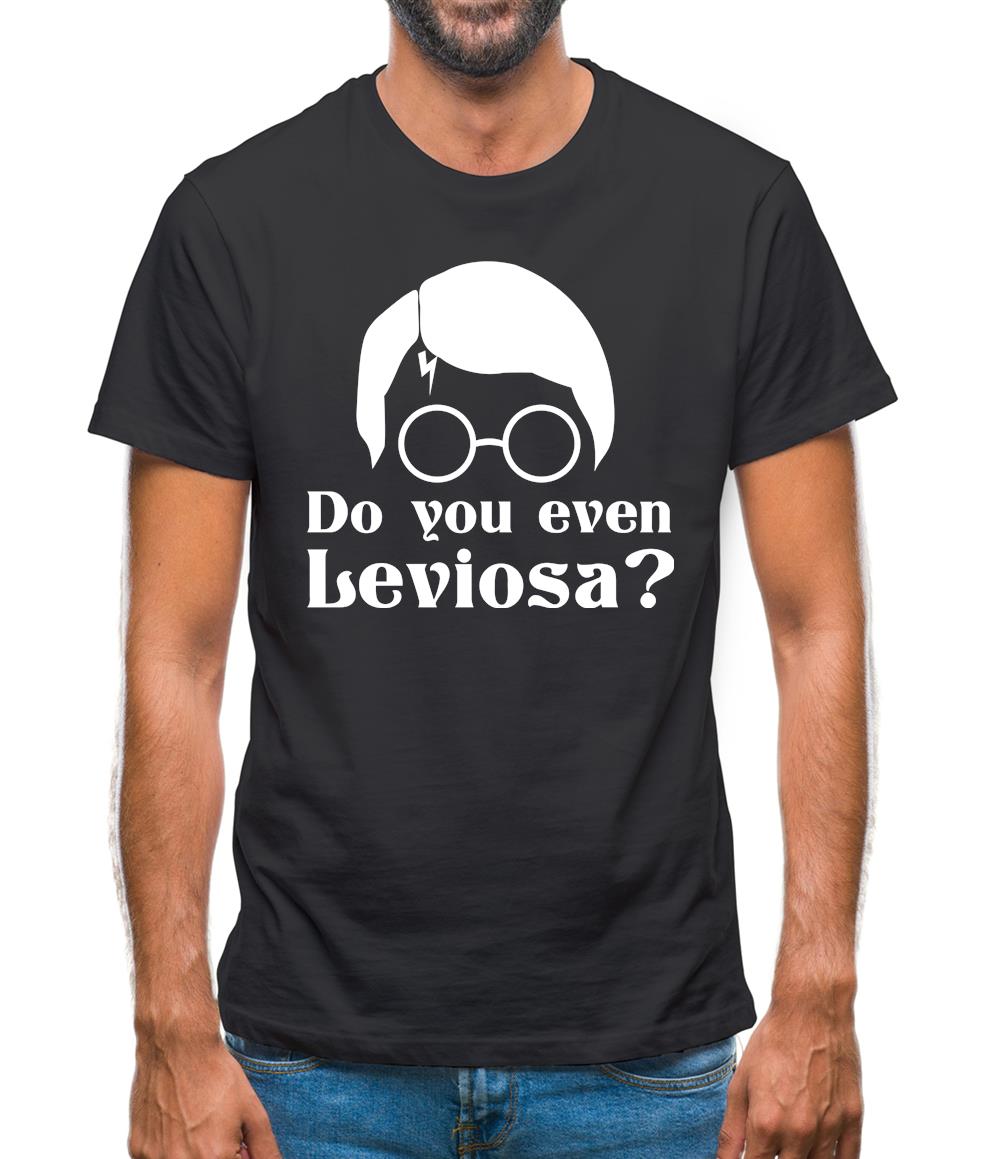 Do you even Leviosa? Mens T-Shirt