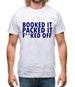 Booked it, packed it, f**ked off Mens T-Shirt
