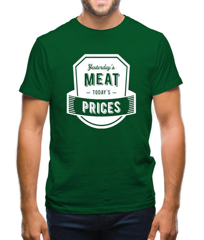 Yesterday's Meat Today's Prices Mens T-Shirt