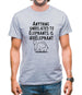Anything Unrelated To Elephants Is Irrelephant Mens T-Shirt