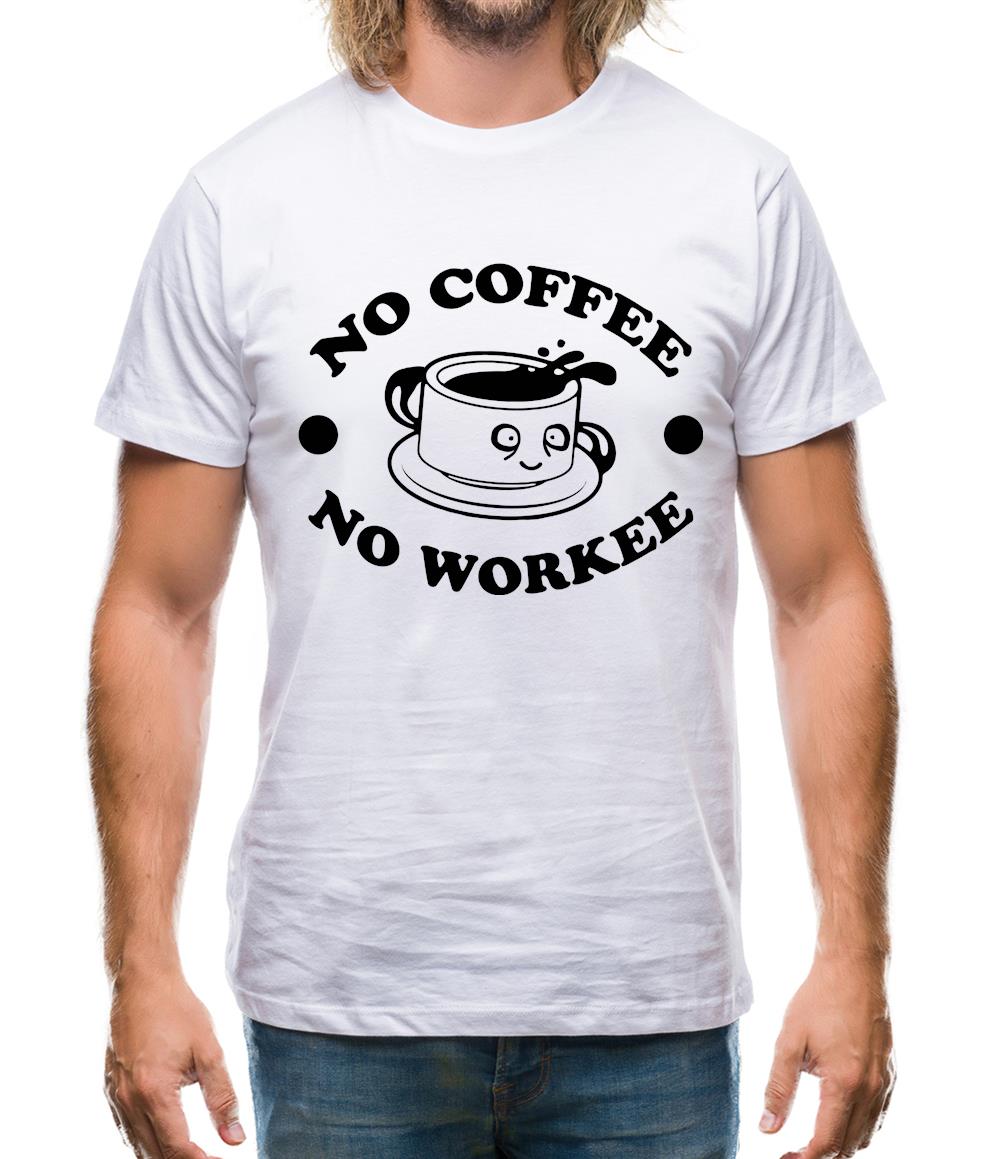 No Coffee No Workee Mens T-Shirt