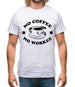 No Coffee No Workee Mens T-Shirt