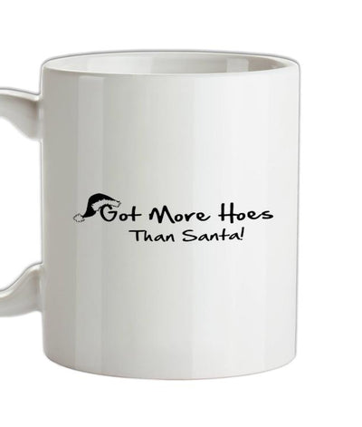 Got more hoes than santa Ceramic Mug