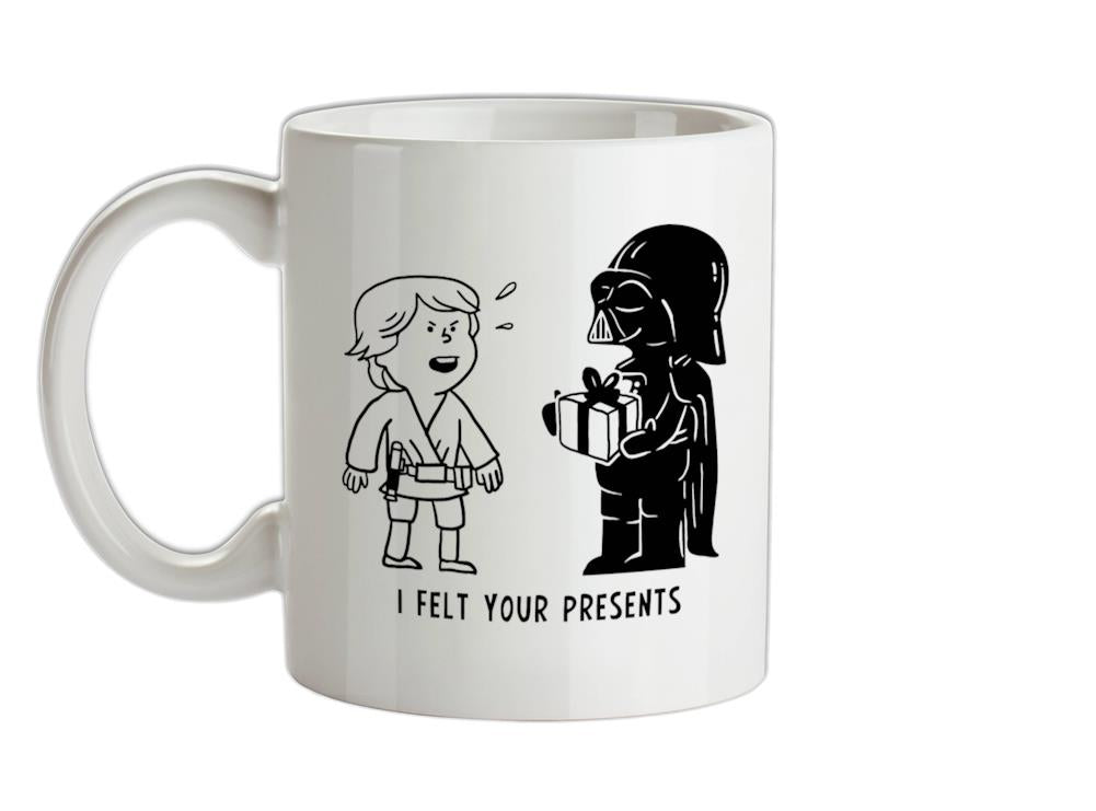 I Felt Your Presents Ceramic Mug