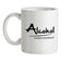 Alcohol - consider it a food group Ceramic Mug