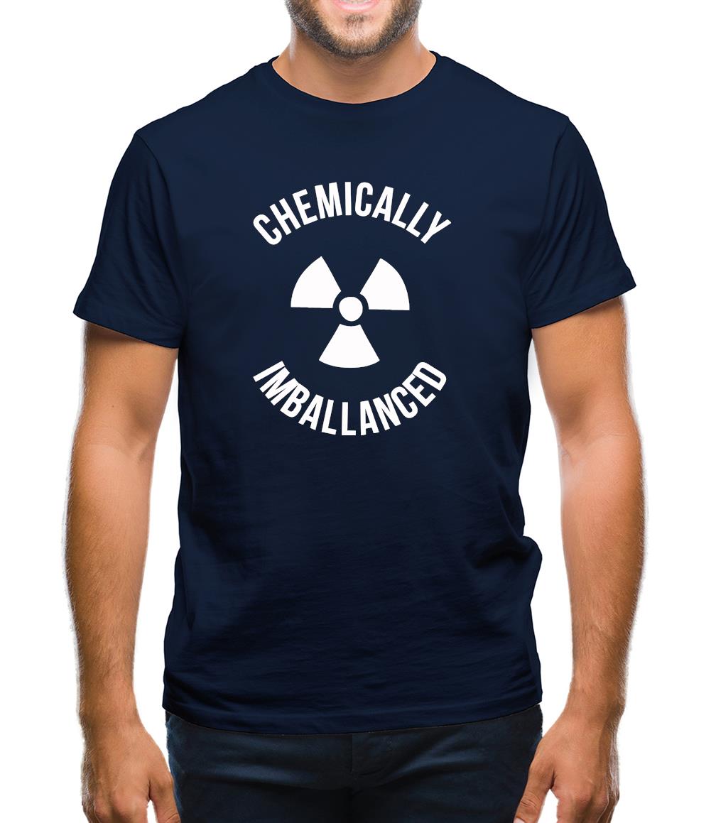 Chemically imballanced Mens T-Shirt