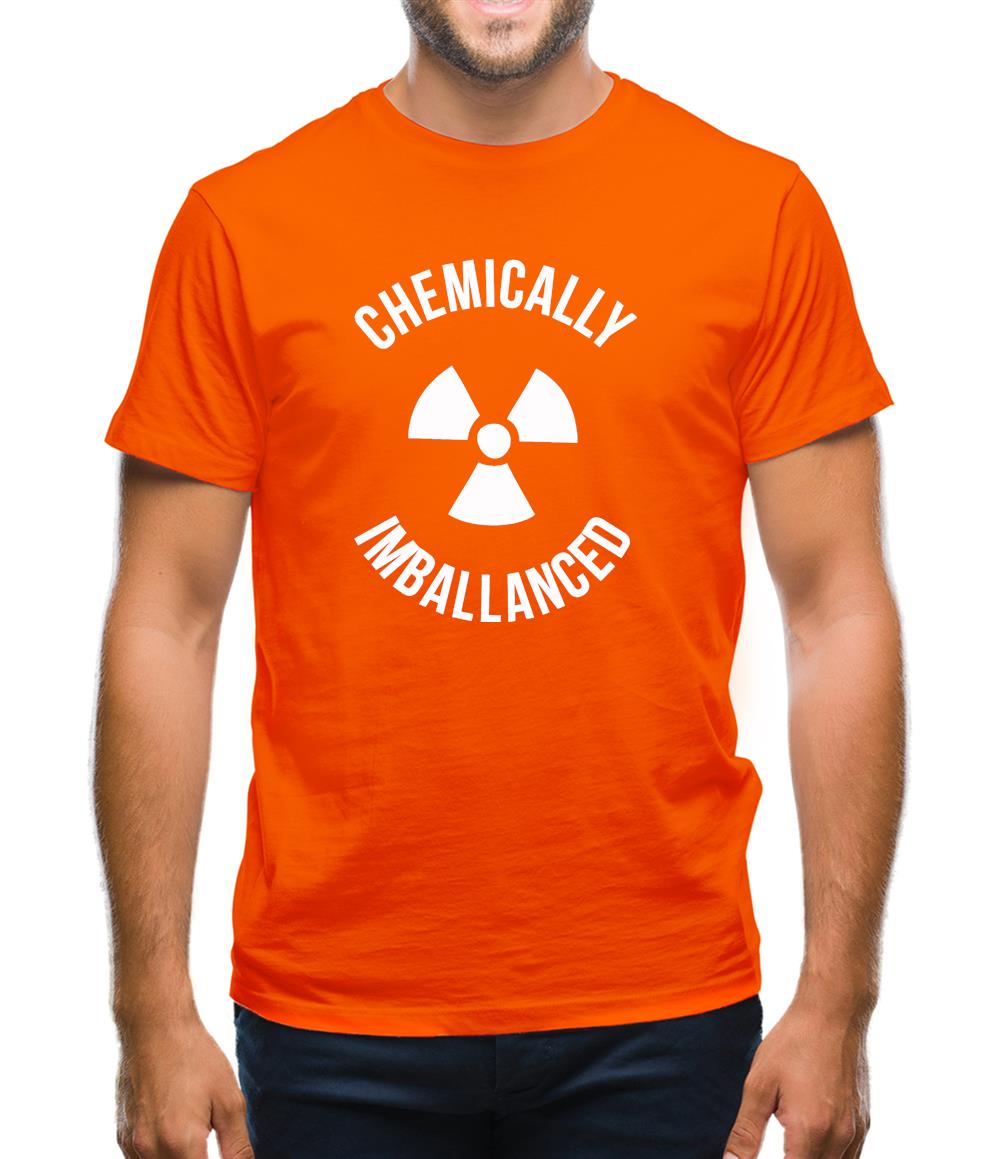 Chemically imballanced Mens T-Shirt