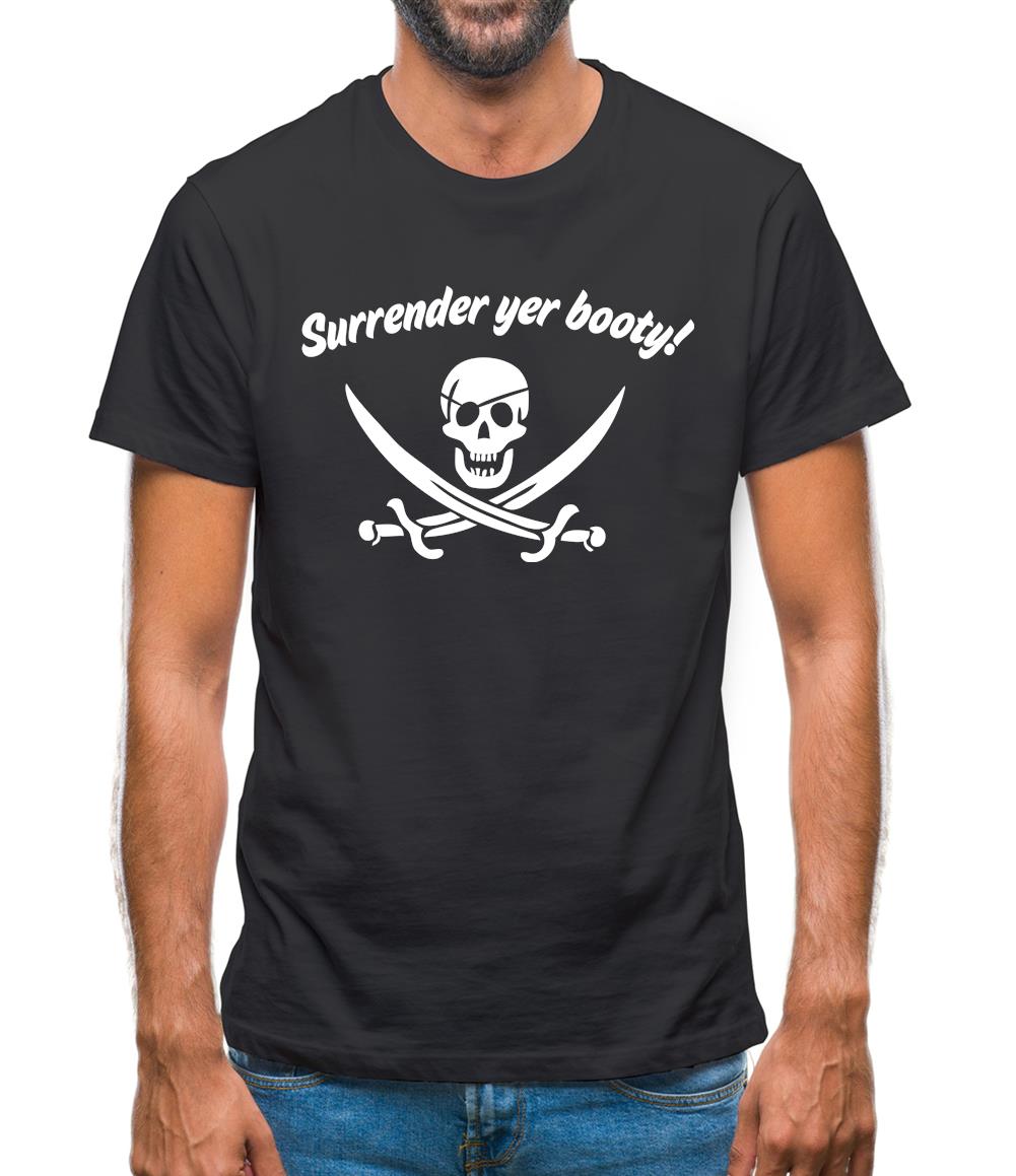 Surrender Yer Booty! Mens T-Shirt
