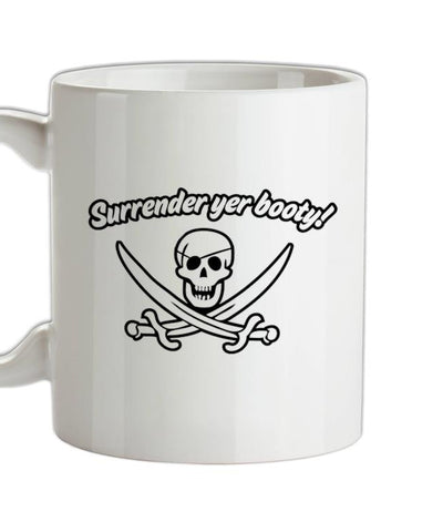 Surrender Yer Booty! Ceramic Mug