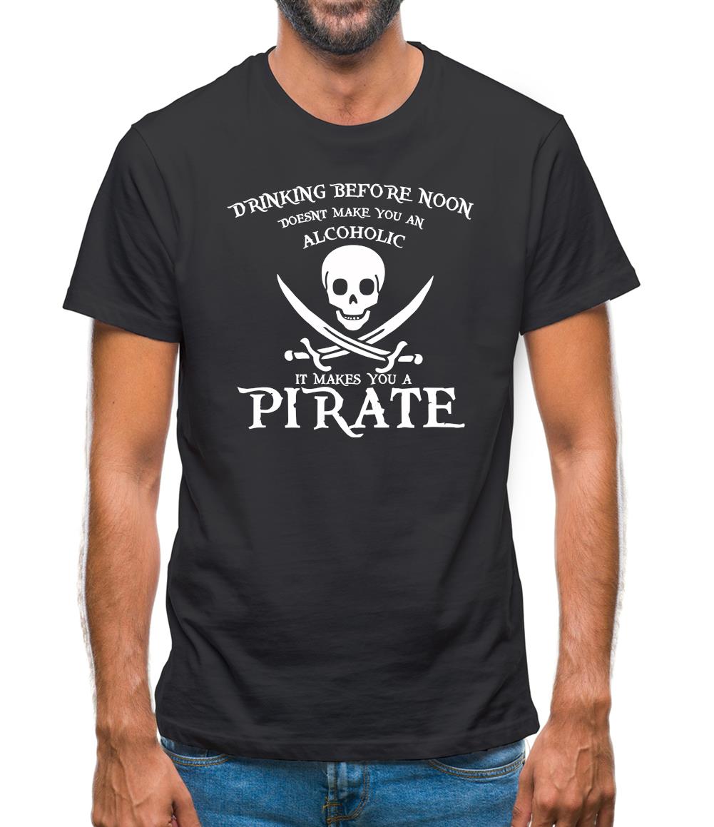 Drinking Before Noon Doesnt Make You An Alcoholic It Makes You A Pirate Mens T-Shirt