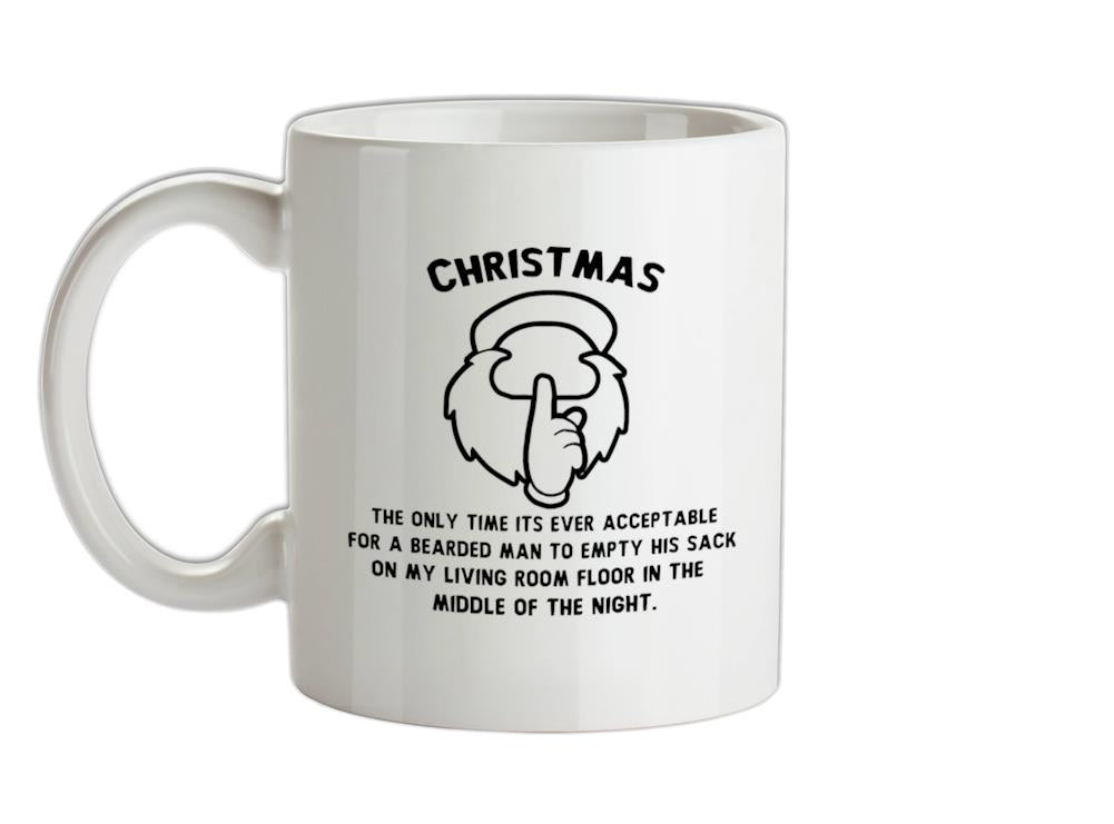 Christmas The Only Time Its Ever Acceptable... Ceramic Mug