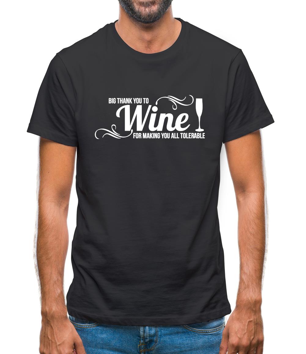 Big thank you to Wine for making you all tolerable Mens T-Shirt