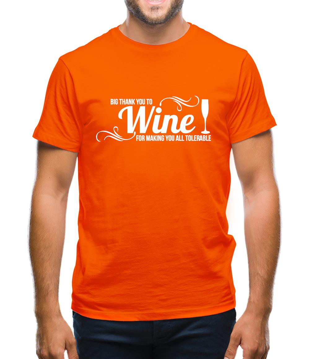 Big thank you to Wine for making you all tolerable Mens T-Shirt