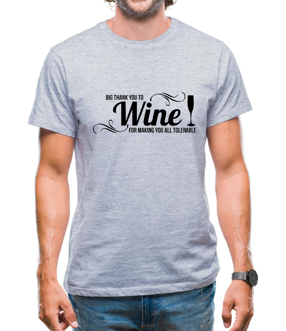 Big thank you to Wine for making you all tolerable Mens T-Shirt