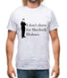 I don't shave for Sherlock Holmes 1 Mens T-Shirt