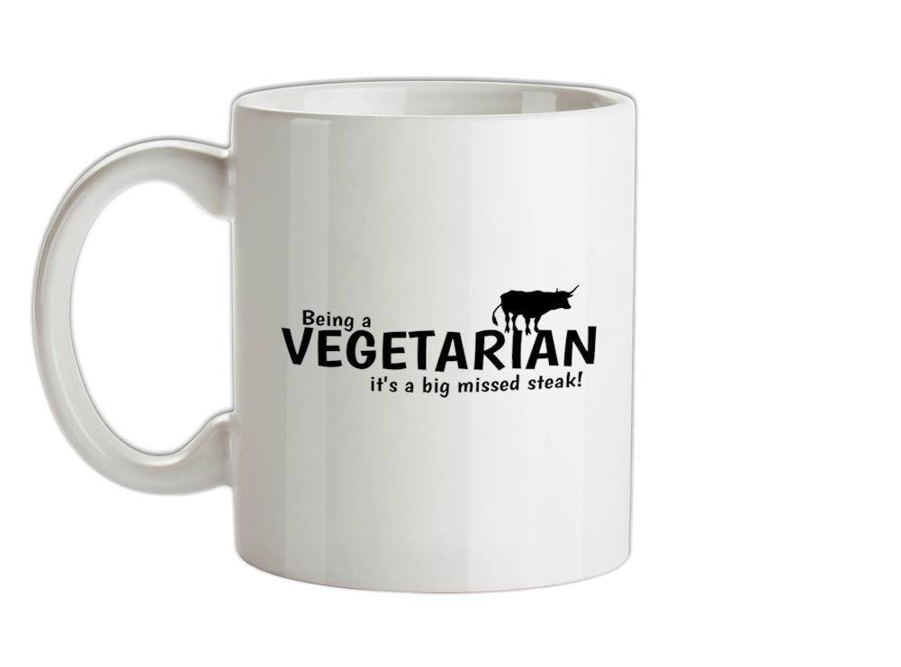 Being a vegetarian - it's a big missed steak! Ceramic Mug