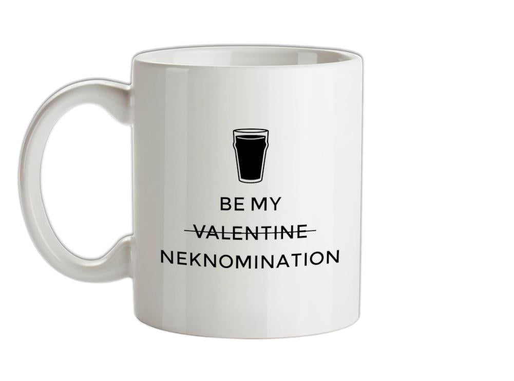 Be My Valentine/Neknomination Ceramic Mug