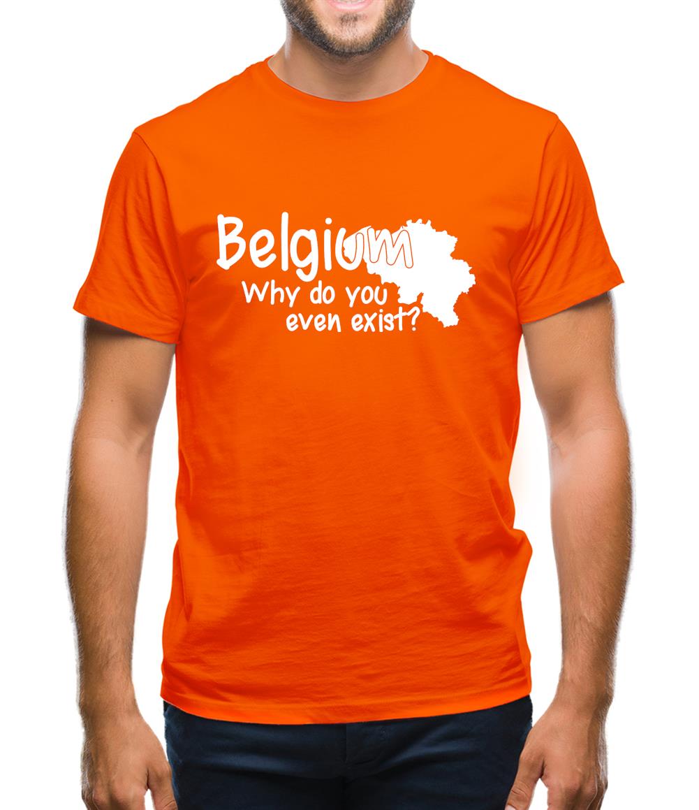 Belgium, why do you even exist ? Mens T-Shirt