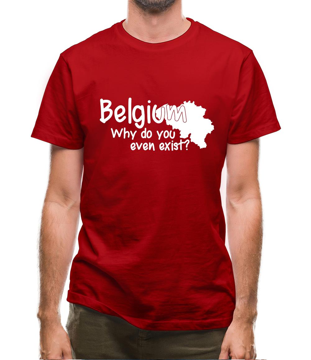 Belgium, why do you even exist ? Mens T-Shirt
