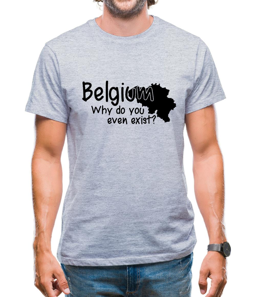 Belgium, why do you even exist ? Mens T-Shirt