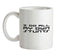 I Do All My Own Stunts Ceramic Mug