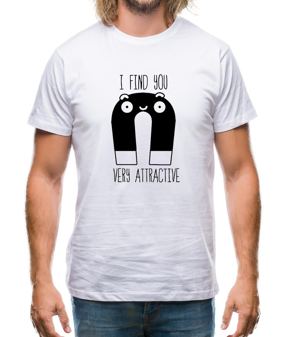 I Find You Very Attractive Mens T-Shirt