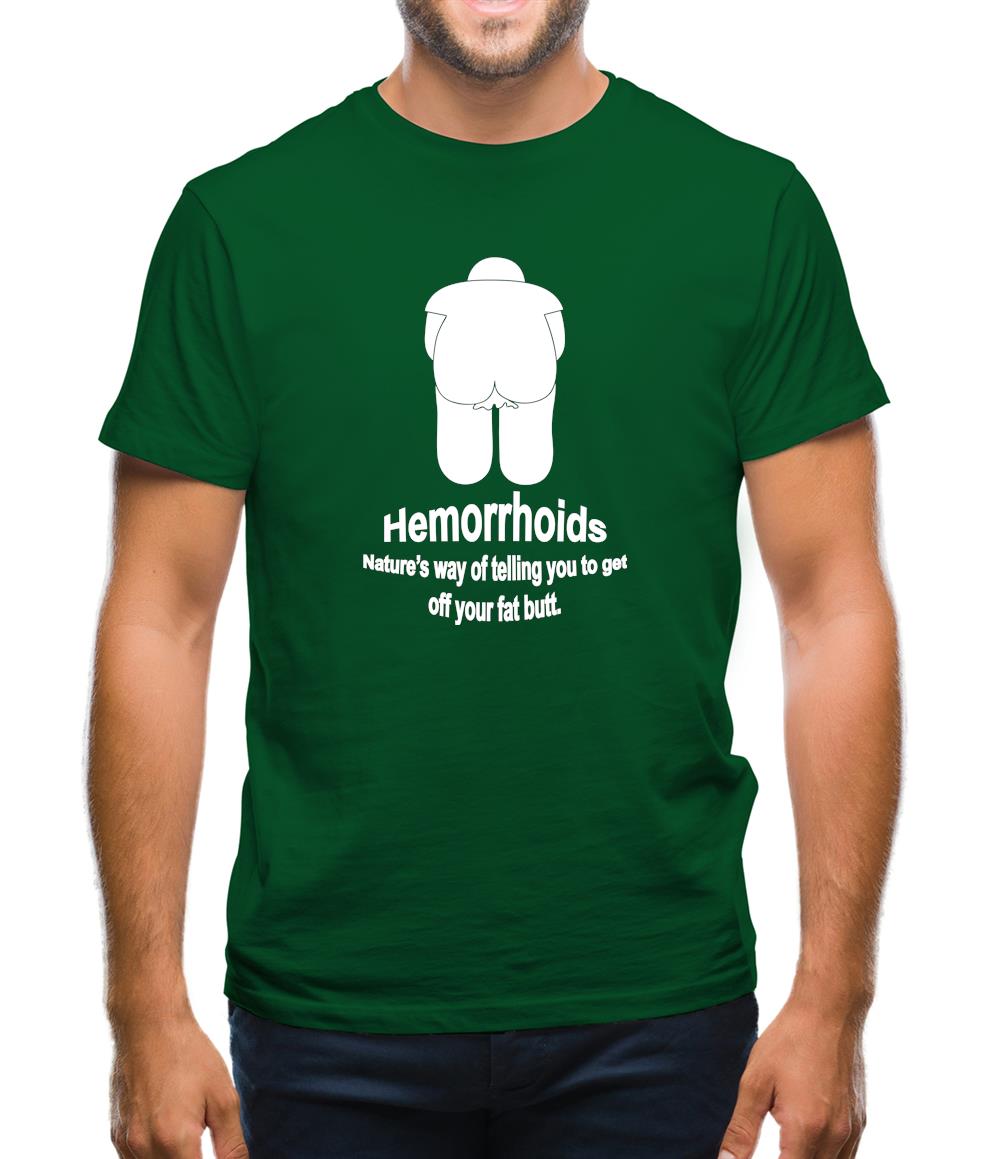 Hemorrhoids, Nature's way of telling you to get off your fat butt Mens T-Shirt