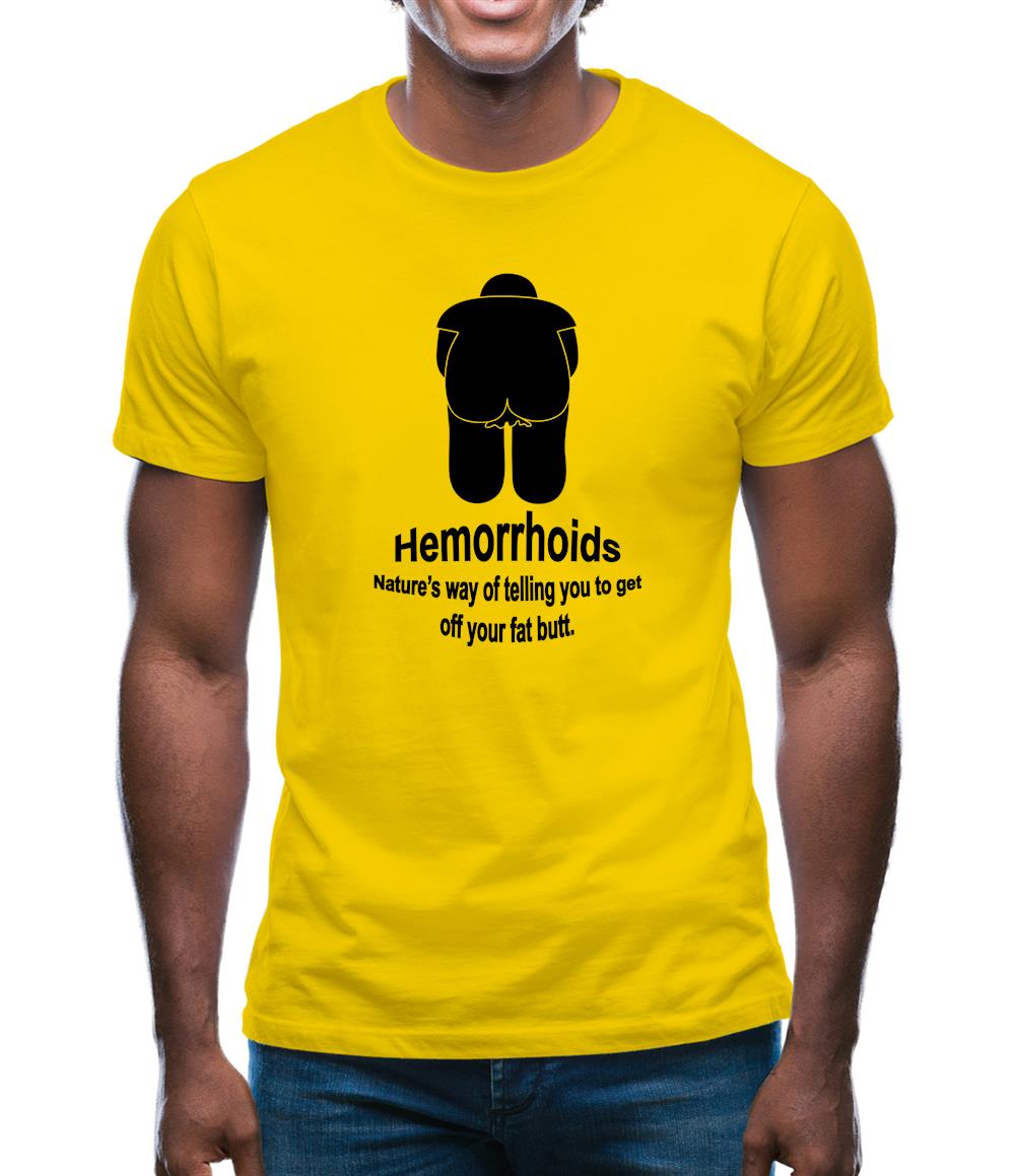 Hemorrhoids, Nature's way of telling you to get off your fat butt Mens T-Shirt