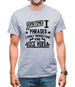 Sometimes I Use Phrases I Don't Understand And Vice Versa Mens T-Shirt