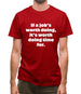 If a job's worth doing, it's worth doing time for Mens T-Shirt