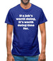 If a job's worth doing, it's worth doing time for Mens T-Shirt