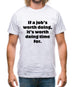 If a job's worth doing, it's worth doing time for Mens T-Shirt