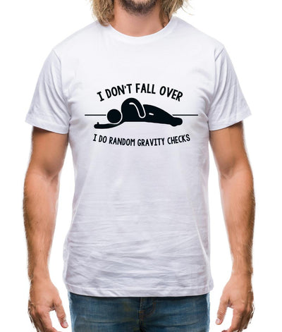 I Don't Fall Over I Do Random Gravity Checks Mens T-Shirt