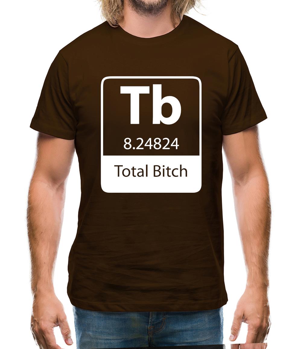 Total Bi*ch Mens T-Shirt