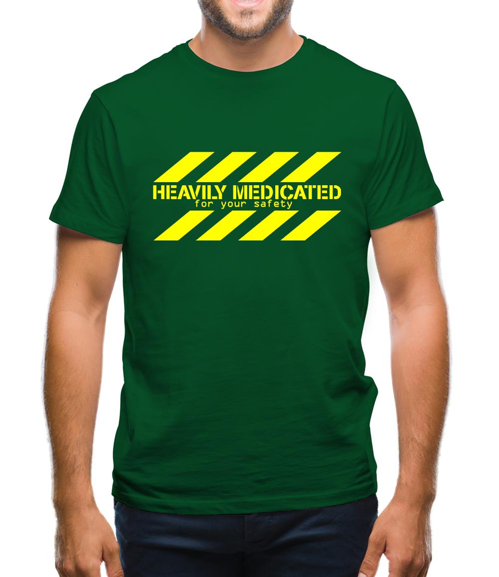 Heavily Medicated for your safety Mens T-Shirt