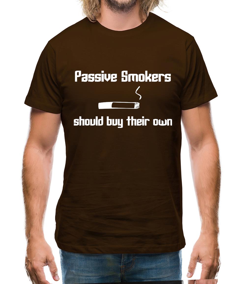 Passive smokers should buy their own Mens T-Shirt