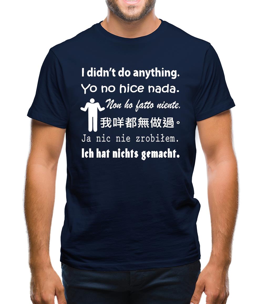 I didn't do anything Mens T-Shirt