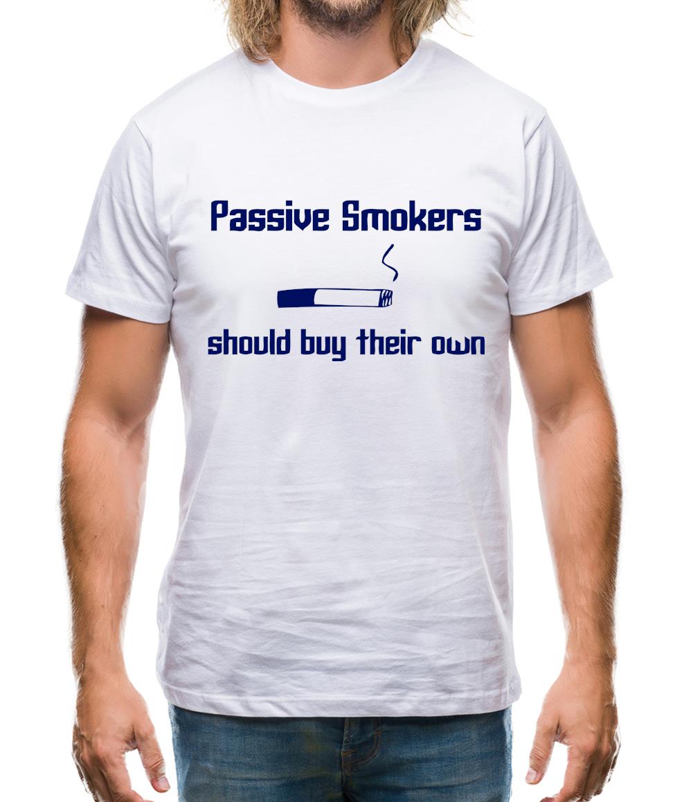 Passive smokers should buy their own Mens T-Shirt