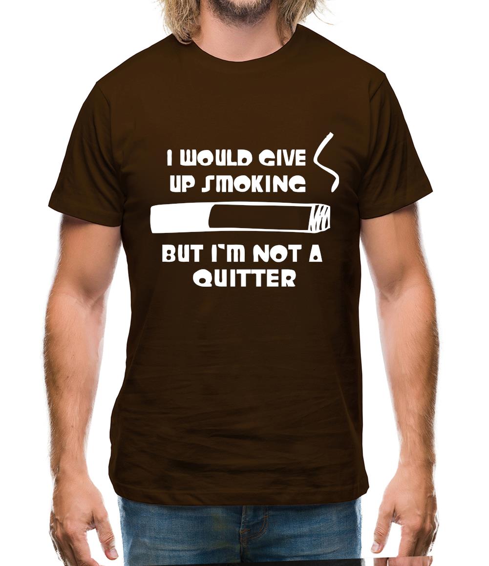 I would give up smoking, but i'm not a quitter Mens T-Shirt