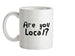 Are You Local? Ceramic Mug