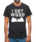 I Got Wood Mens T-Shirt