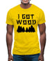 I Got Wood Mens T-Shirt