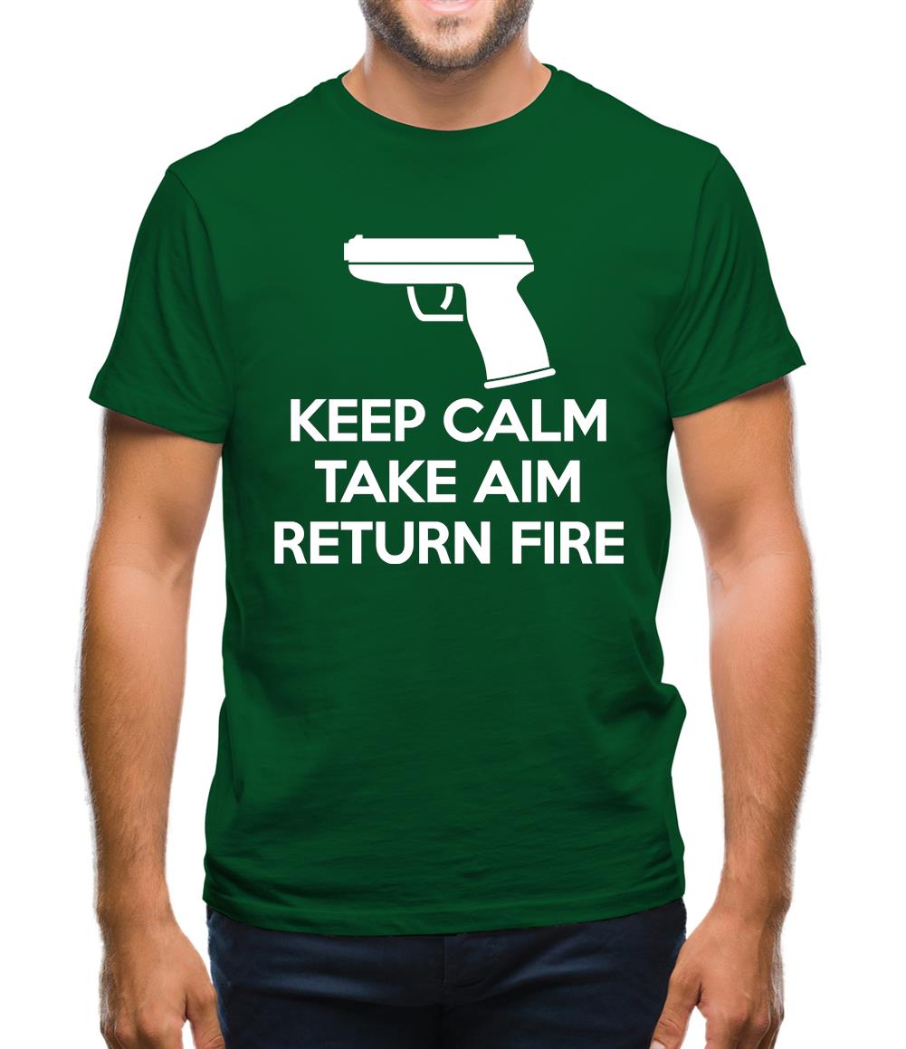 Keep Calm - Take Aim - Return Fire Mens T-Shirt