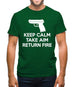 Keep Calm - Take Aim - Return Fire Mens T-Shirt