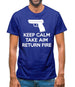 Keep Calm - Take Aim - Return Fire Mens T-Shirt