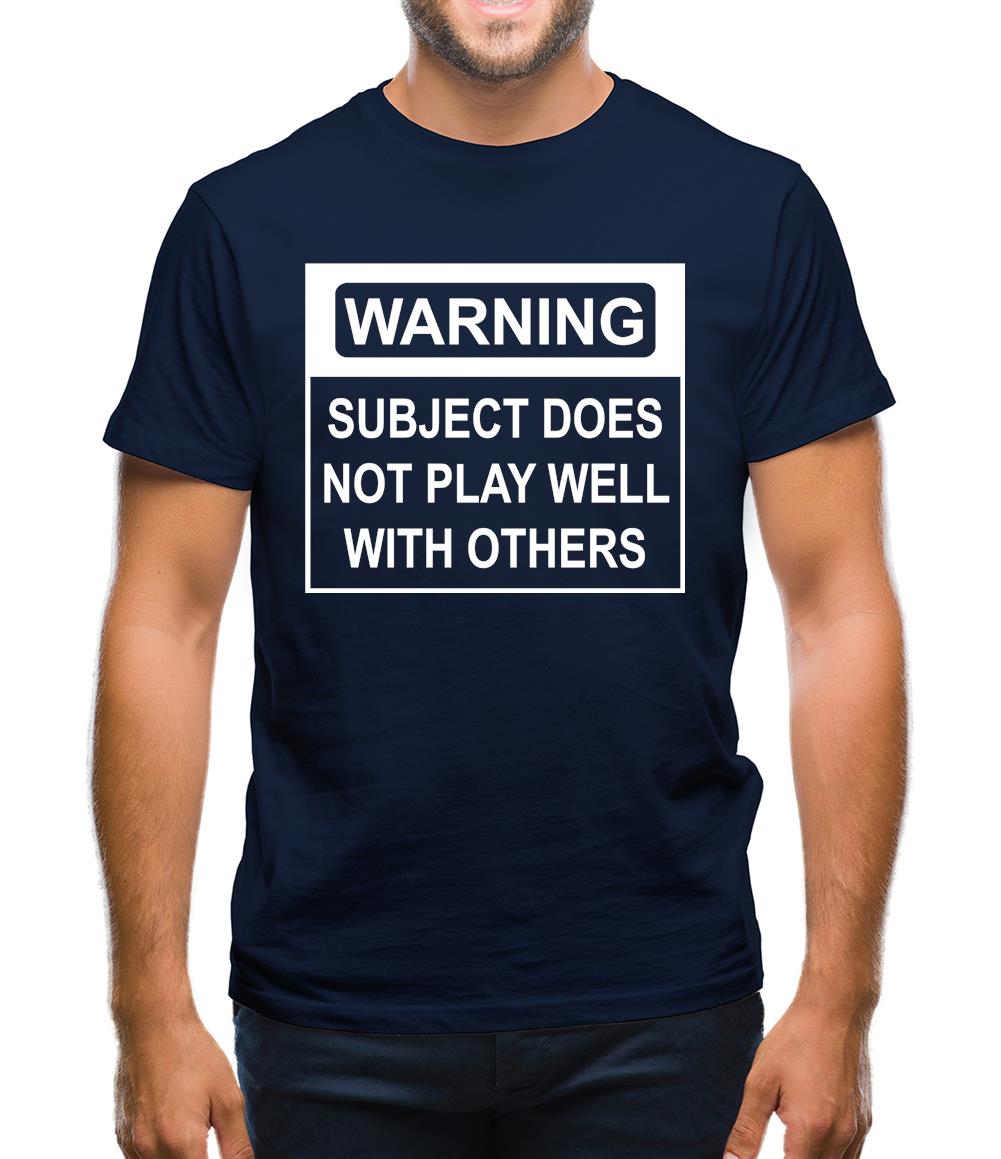 Subject Does Not Play Well With Others Mens T-Shirt