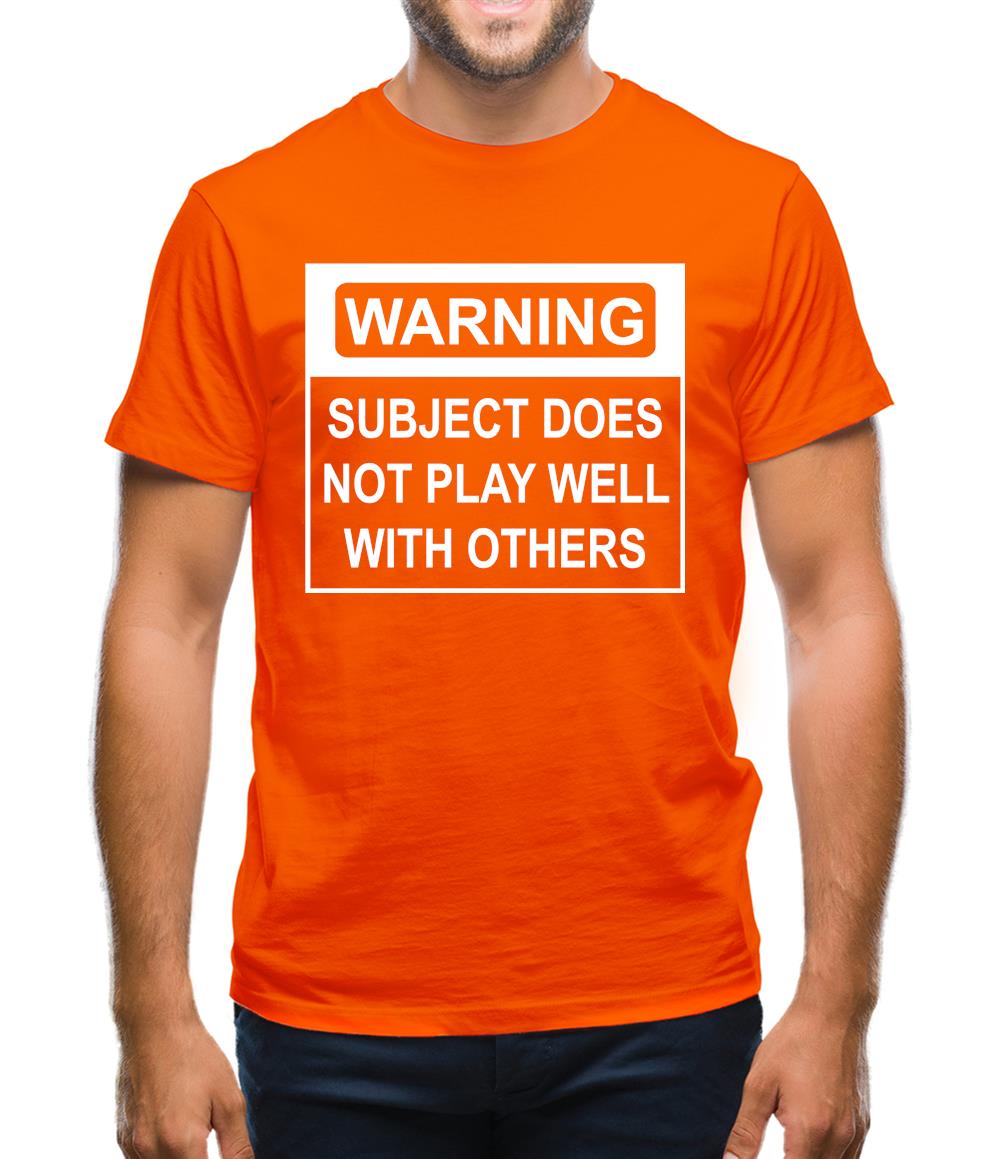 Subject Does Not Play Well With Others Mens T-Shirt