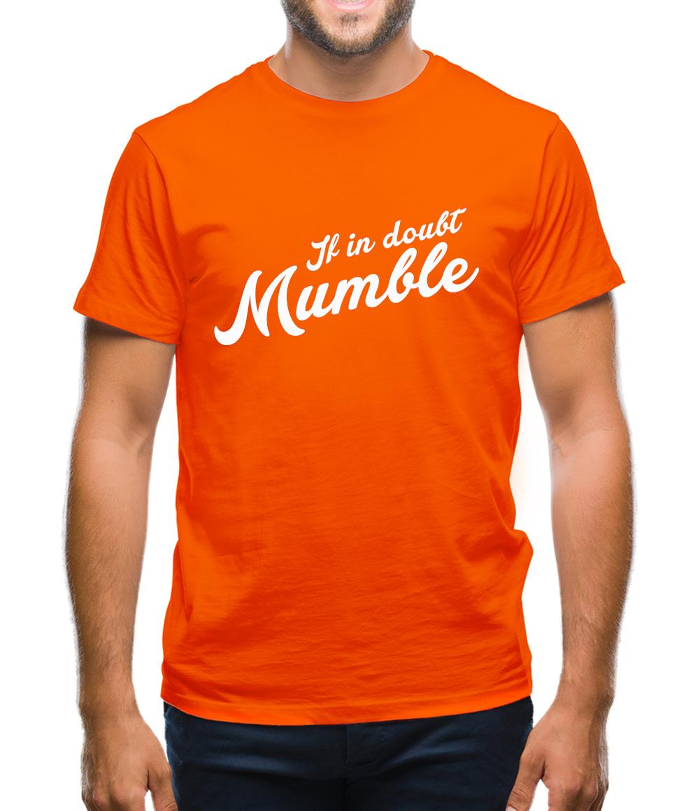 If In Doubt Mumble Mens T-Shirt
