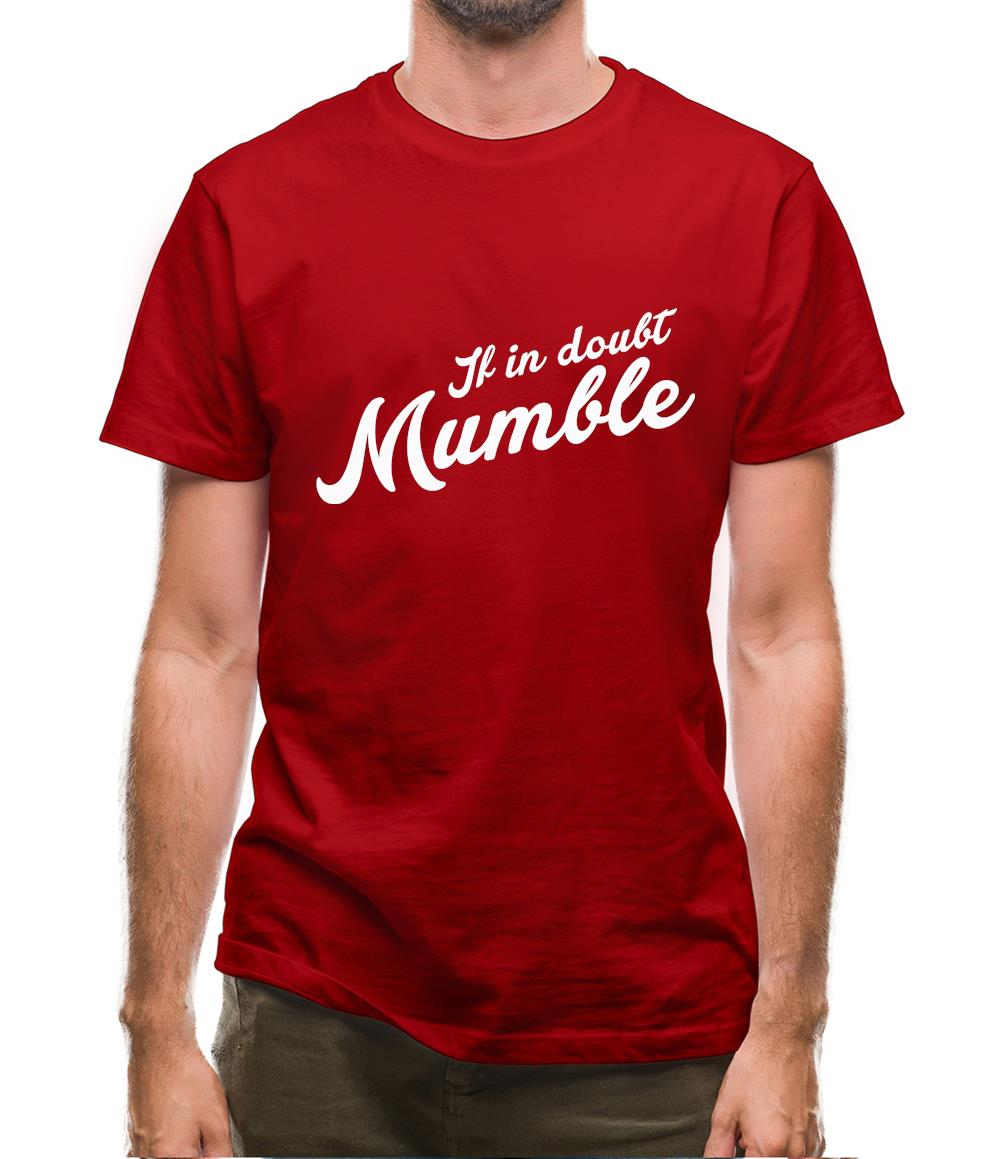 If In Doubt Mumble Mens T-Shirt