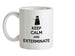 Keep Calm And Exterminate Ceramic Mug